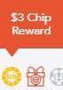 3$ Chip Reward